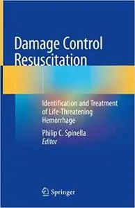 Damage Control Resuscitation: Identification and Treatment of Life-Threatening Hemorrhage