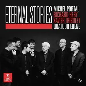 Quatuor Ébène & Michel Portal - Eternal Stories (2017)