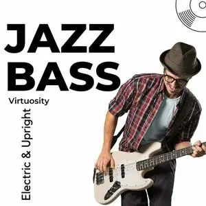 VA - Jazz Bass - Virtuosity - Electric & Upright (2024)