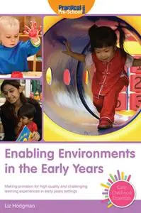 «Enabling Environments in the Early Years» by Liz Hodgman