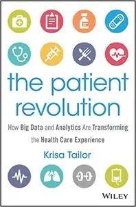 The Patient Revolution: How Big Data and Analytics Are Transforming the Health Care Experience (repost)