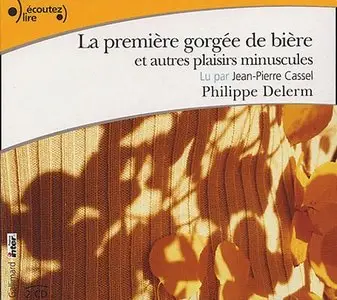 Philippe Delerm - La première gorgée de bière et autres plaisirs minuscule