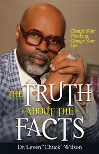 «The Truth About the Facts» by Leven Chuck Wilson