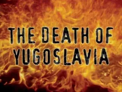 BBC - The Death Of Yugoslavia [Complete Set] (1995)