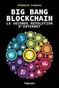 Big Bang Blockchain: La seconde révolution d'internet