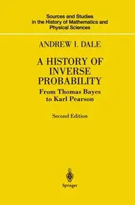 A History of Inverse Probability: From Thomas Bayes to Karl Pearson, Second Edition