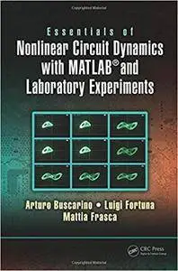 Essentials of Nonlinear Circuit Dynamics with MATLAB and Laboratory Experiments