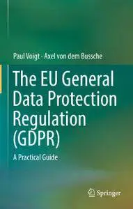 The EU General Data Protection Regulation (GDPR): A Practical Guide