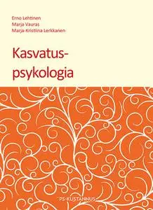 «Kasvatuspsykologia» by Erno Lehtinen,Marja-Kristiina Lerkkanen,Marja Vauras