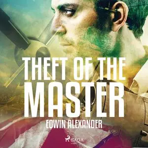 «Theft of the Master» by Edwin Alexander