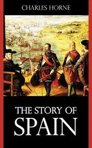 «The Story of Spain» by Charles Horne