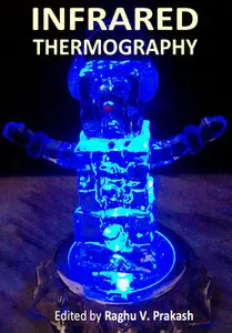 "Infrared Thermography" ed. by Raghu V. Prakash