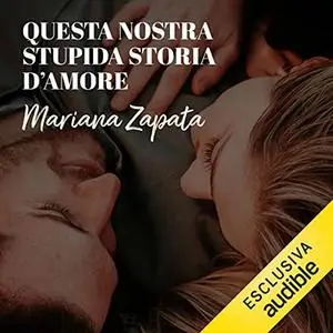«Questa nostra stupida storia d'amore» by Mariana Zapata