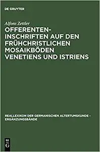 Offerenteninschriften auf den frühchristlichen Mosaikböden Venetiens und Istriens