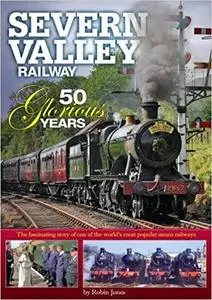 Severn Valley Railway - 50 Glorious Years