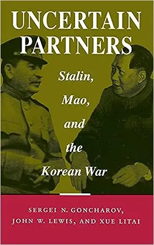 Uncertain Partners: Stalin, Mao, and the Korean War