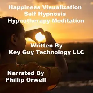 «Happiness Visualization Self Hypnosis Hypnotherapy Meditation» by Key Guy Technology LLC