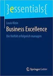 Business Excellence: Die Vielfalt erfolgreich managen