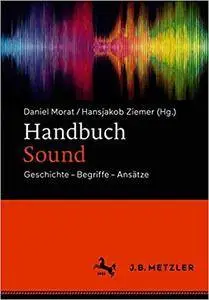 Handbuch Sound: Geschichte – Begriffe – Ansätze