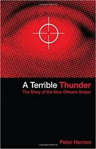 A Terrible Thunder: The Story of the New Orleans Sniper, 2nd Edition