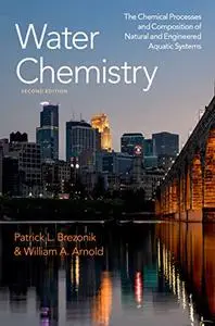 Water Chemistry: The Chemical Processes and Composition of Natural and Engineered Aquatic Systems, 2nd Edition