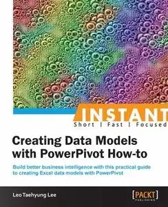 «Instant Creating Data Models with PowerPivot How-to» by Leo Taehyung Lee