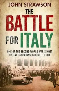 The Battle for Italy: One of the Second World War's Most Brutal Campaigns