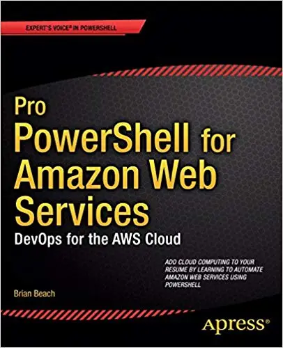 Pro PowerShell for Amazon Web Services: DevOps for the AWS Cloud (Repost)