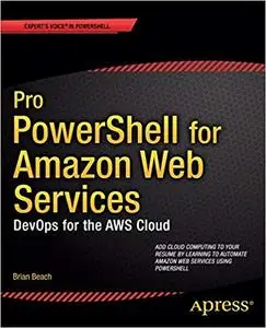 Pro PowerShell for Amazon Web Services: DevOps for the AWS Cloud (Repost)