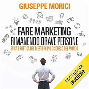 «Fare marketing rimanendo brave persone» by Giuseppe Morici