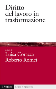 Diritto del lavoro in trasformazione - Luisa Corazza & Roberto Romei