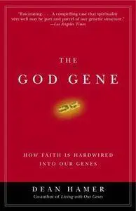 The God Gene: How Faith Is Hardwired into Our Genes