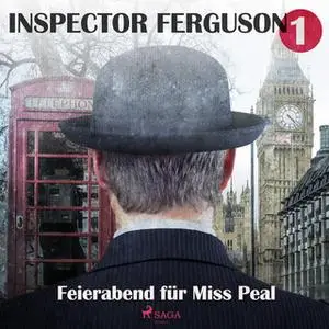 «Inspector Ferguson - Fall 1: Feierabend für Miss Peal» by A.F. Morland