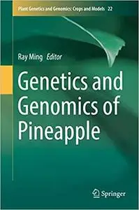 Genetics and Genomics of Pineapple (Plant Genetics and Genomics: Crops and Models (Repost)