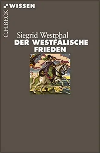 Der Westfälische Frieden: Das Ende des Dreißigjährigen Krieges