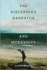 The Discerning Narrator: Conrad, Aristotle, and Modernity
