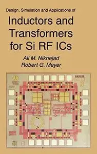 Design Simulation and Applications of Inductors and Transformers for Si RF ICs