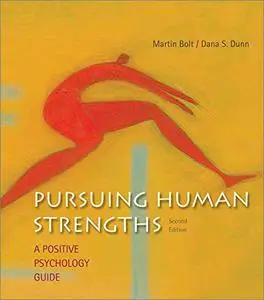 Pursuing Human Strengths: A Positive Psychology Guide, 2nd Edition