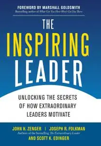 The Inspiring Leader: Unlocking the Secrets of How Extraordinary Leaders Motivate (Repost)