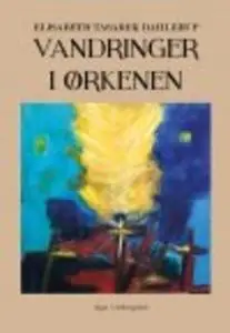 «VANDRINGER I ØRKENEN» by Elisabeth Tasarek Dahlerup