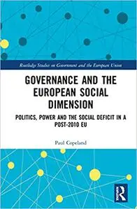 Governance and the European Social Dimension: Politics, Power and the Social Deficit in a Post-2010 EU