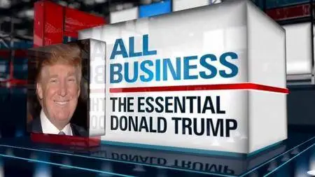 CNN - All Business: The Essential Donald Trump (2016)