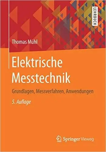 Elektrische Messtechnik: Grundlagen, Messverfahren, Anwendungen (Auflage: 5)