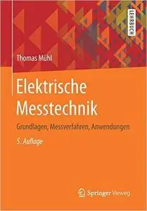Elektrische Messtechnik: Grundlagen, Messverfahren, Anwendungen (Auflage: 5)