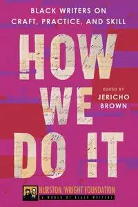 How We Do It: Black Writers on Craft, Practice, and Skill