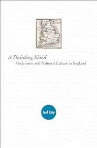 A Shrinking Island: Modernism and National Culture in England