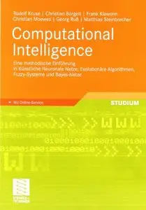 Computational Intelligence: Eine methodische Einführung in Künstliche Neuronale Netze, Evolutionäre Algorithmen, Fuzzy-Systeme 