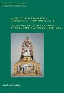 C. Freigang, J.-C. Schmitt, "Hofkultur in Frankreich und Europa im Spätmittelalter: La culture de cour en France et en Europe à