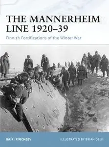 The Mannerheim Line 1920-39: Finnish Fortifications of the Winter War (Osprey Fortress 88)