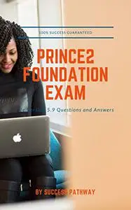 Prince2 Foundation Exam Version 5.9 Questions and Answers